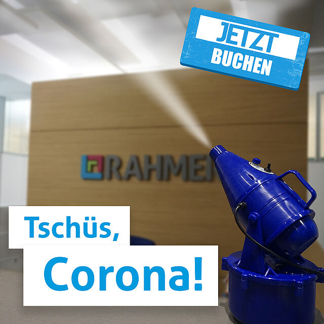 Tschüs, Corona! Mit der Kaltvernebelungs-Desinfektion von RAHMER Dienstleistungen!